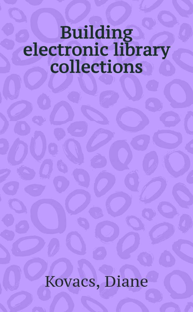 Building electronic library collections : The essential guide to selection criteria a. core subject coll