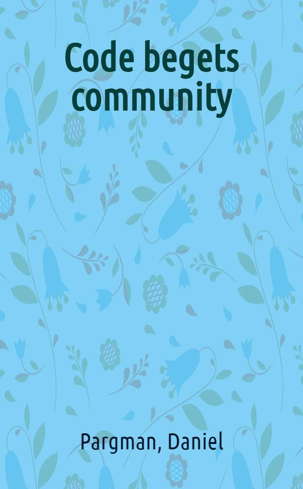 Code begets community: on social and technical aspects of managing a virtual community