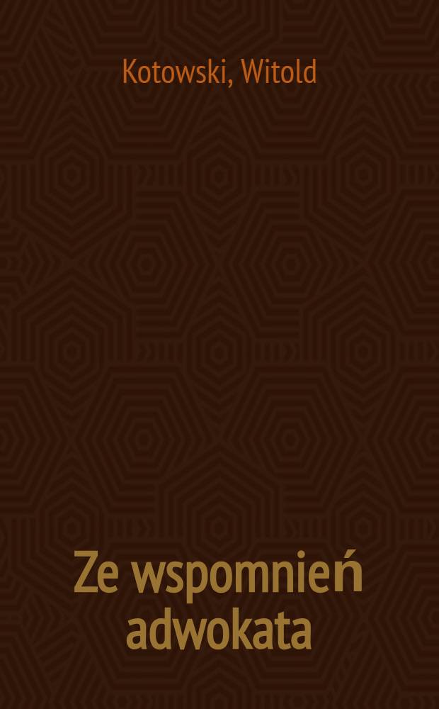 Ze wspomnień adwokata = Из воспоминаний адвоката.