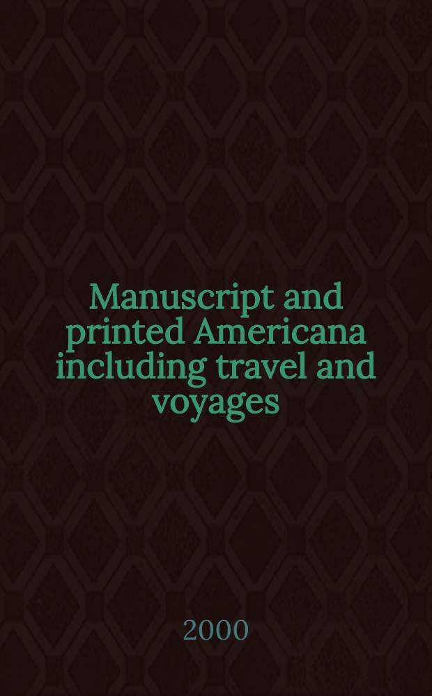 Manuscript and printed Americana including travel and voyages : The property of the Henry Ford museum etc. : A catalog of publ. auction, New York, 14 Dec., 2000