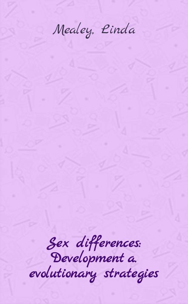 Sex differences : Development a. evolutionary strategies