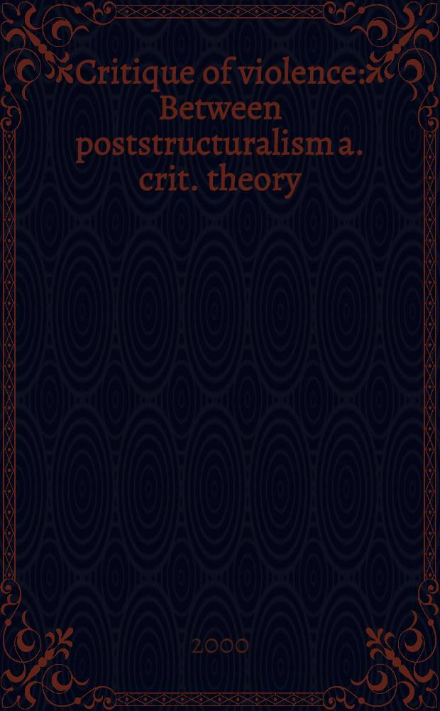 Critique of violence : Between poststructuralism a. crit. theory = Критика насилия.