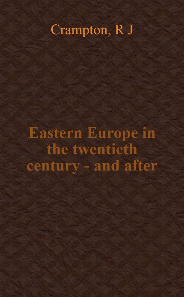 Eastern Europe in the twentieth century - and after = Восточная Европа в 20-м веке.