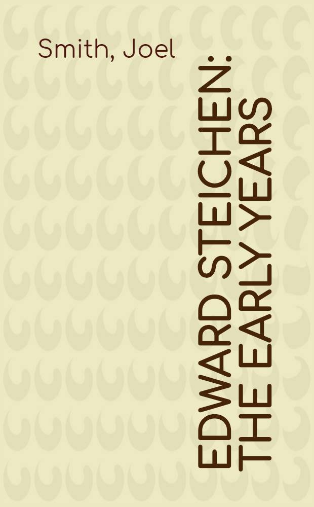 Edward Steichen : The early years : An album