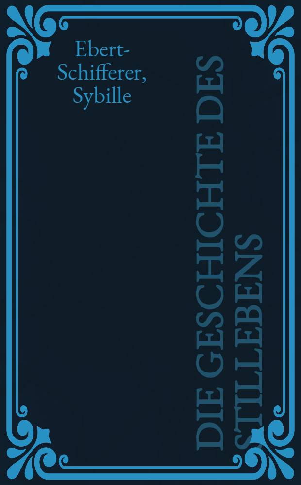 Die Geschichte des Stillebens : An album