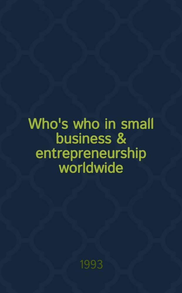 Who's who in small business & entrepreneurship worldwide : The offic. membership reg. of the Intern. council for small business = Кто есть кто в малом бизнесе.