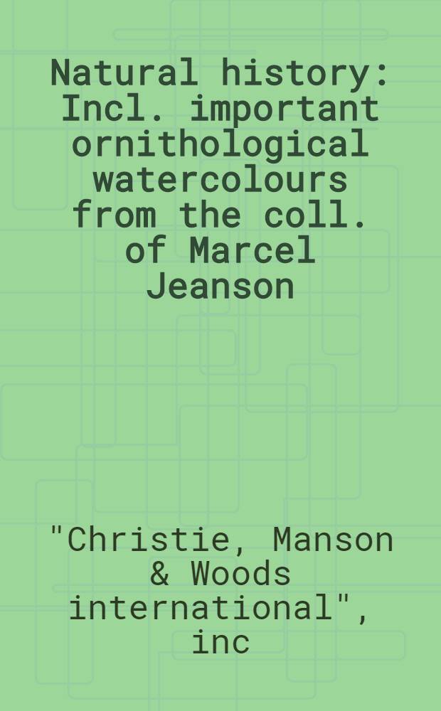 Natural history : Incl. important ornithological watercolours from the coll. of Marcel Jeanson : Auction, 8 Nov. 2000, London : A catalogue = История естествознания.