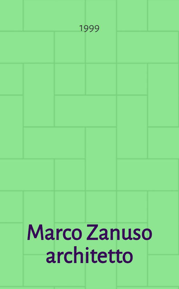 Marco Zanuso architetto : Publ. in occasione della Mostra alla Triennale di Milano