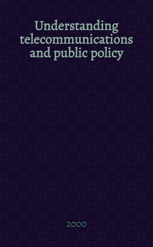 Understanding telecommunications and public policy : A guide for libr