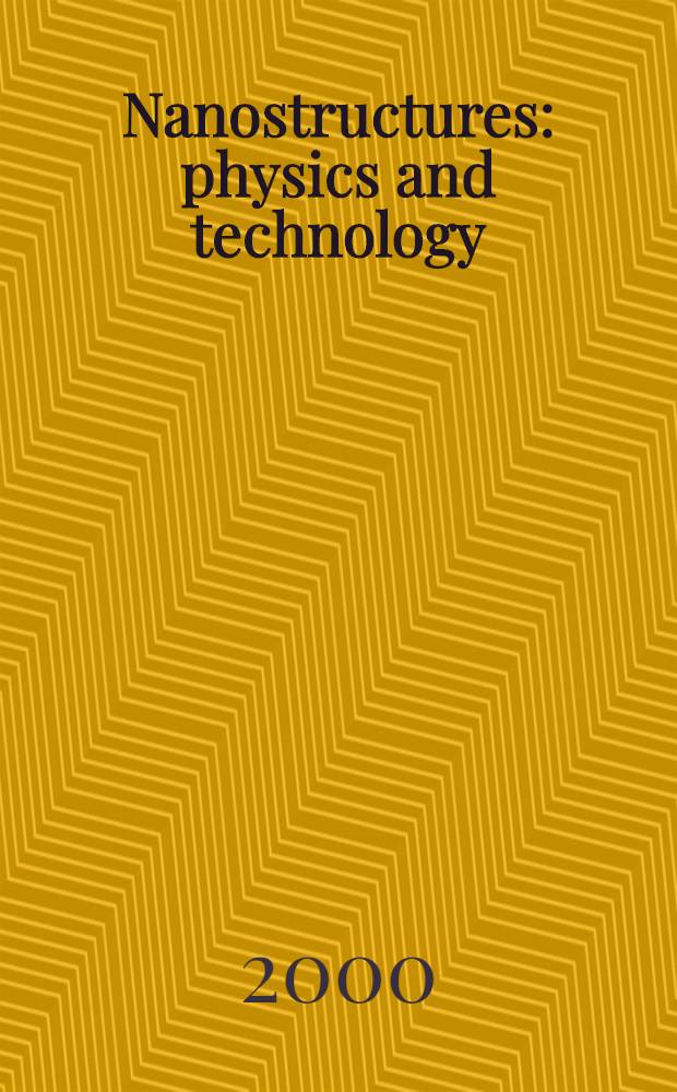 Nanostructures: physics and technology : 8th Intern. symp., St Petersburg, Russia, June 19-23, 2000 : Proceedings