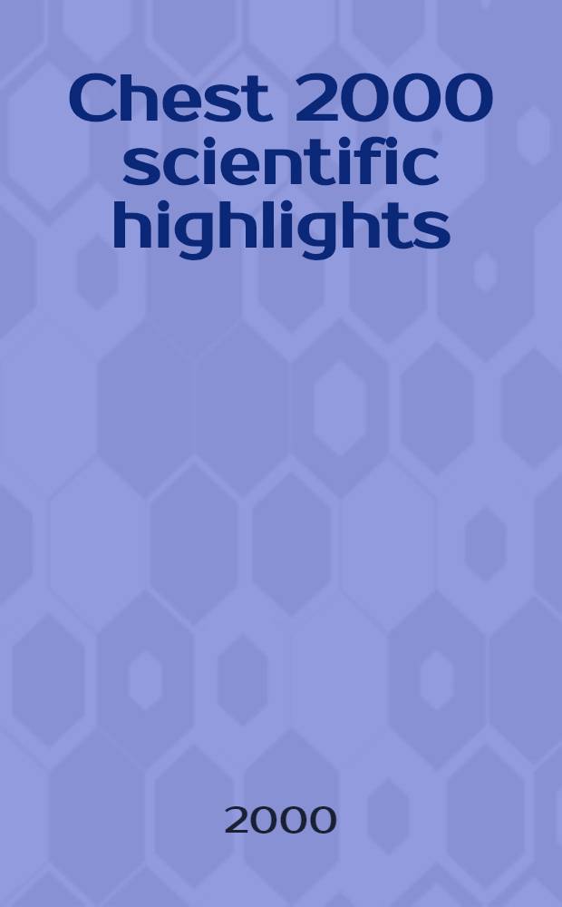 Chest 2000 scientific highlights : Abstr. of orig. investigations a. case rep = Научные факты грудной полости 2000: конспекты оригинальных исследований и сообщения о случаях. Всемирный клинический конгресс по болезням грудной полости, октябрь 22-26, Сан Франциско, Калифорния.