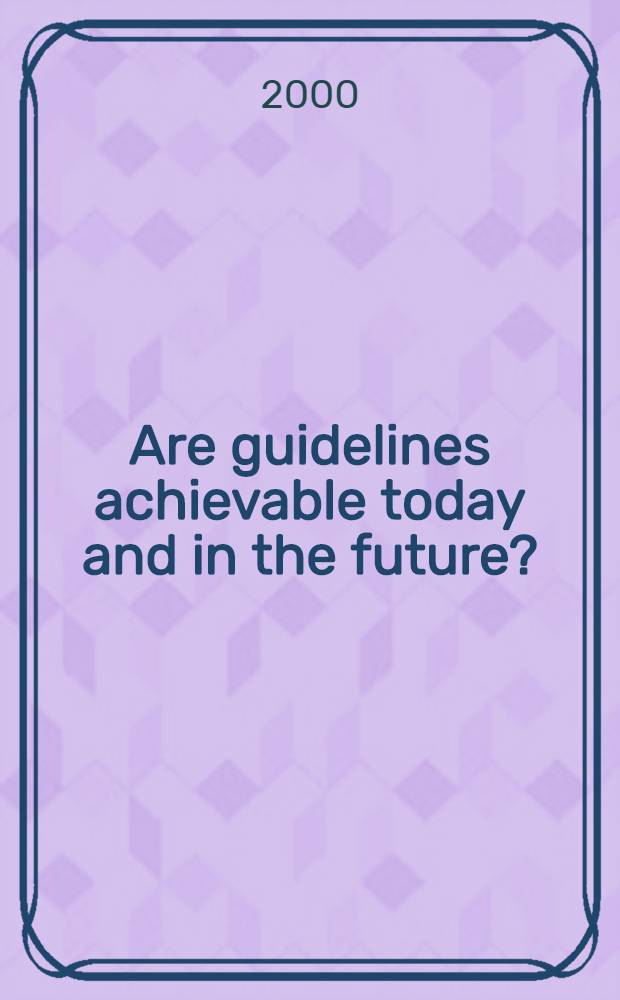 Are guidelines achievable today and in the future ? : Proc. of a Satellite symp. held at the 71- st Europ. atherosclerosis soc. congr., Athens, Greece, 28 May 1999 = Руководство достижений в настоящее время и в будущем ?. Труды сателлитного симпозиума, состоявшегося при 71-ом Европейском конгрессе атеросклеротического общества, Афины, Греция, 28 мая 1999.