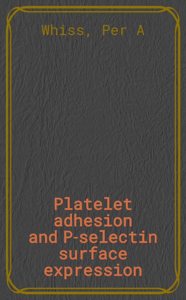 Platelet adhesion and P-selectin surface expression : Akad. avh = Адгезия тромбоцитов и Р-набор поверхностной экспрессии.