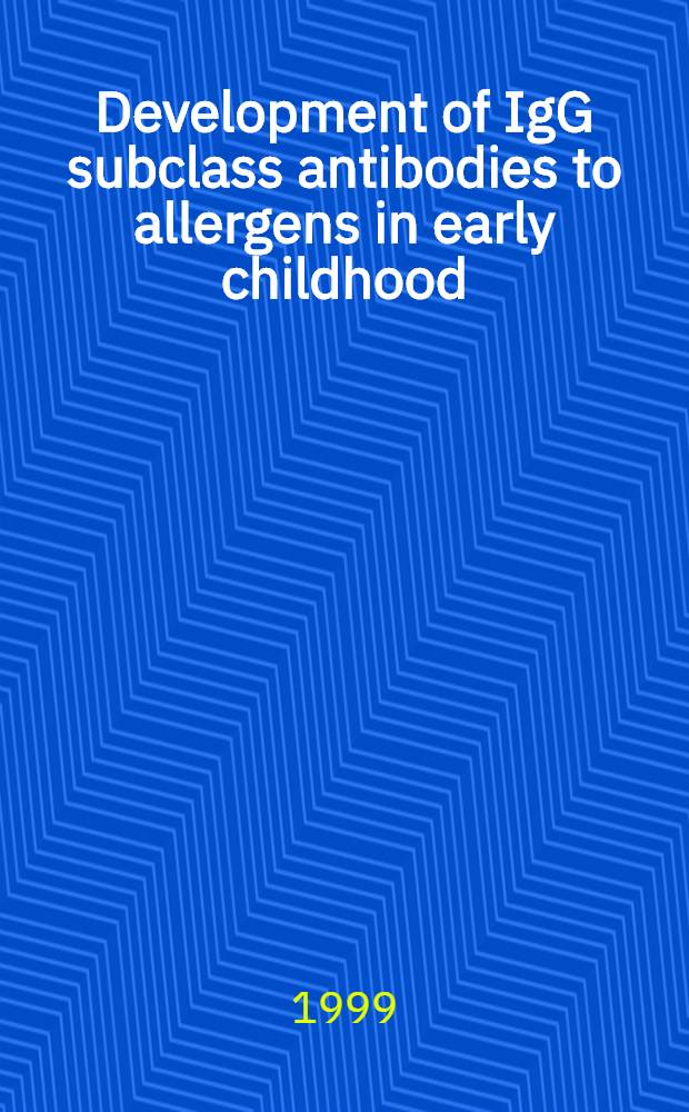 Development of IgG subclass antibodies to allergens in early childhood : Akad. avh. = Развитие IgG подкласса антител к аллергенам в раннем детстве.