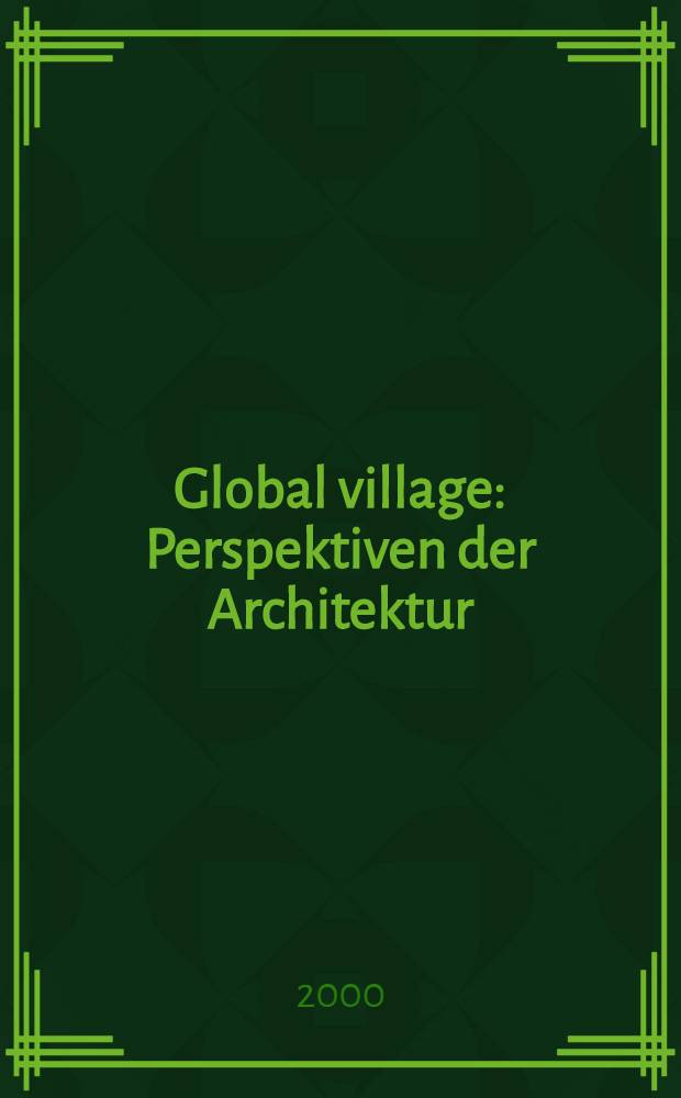 Global village : Perspektiven der Architektur