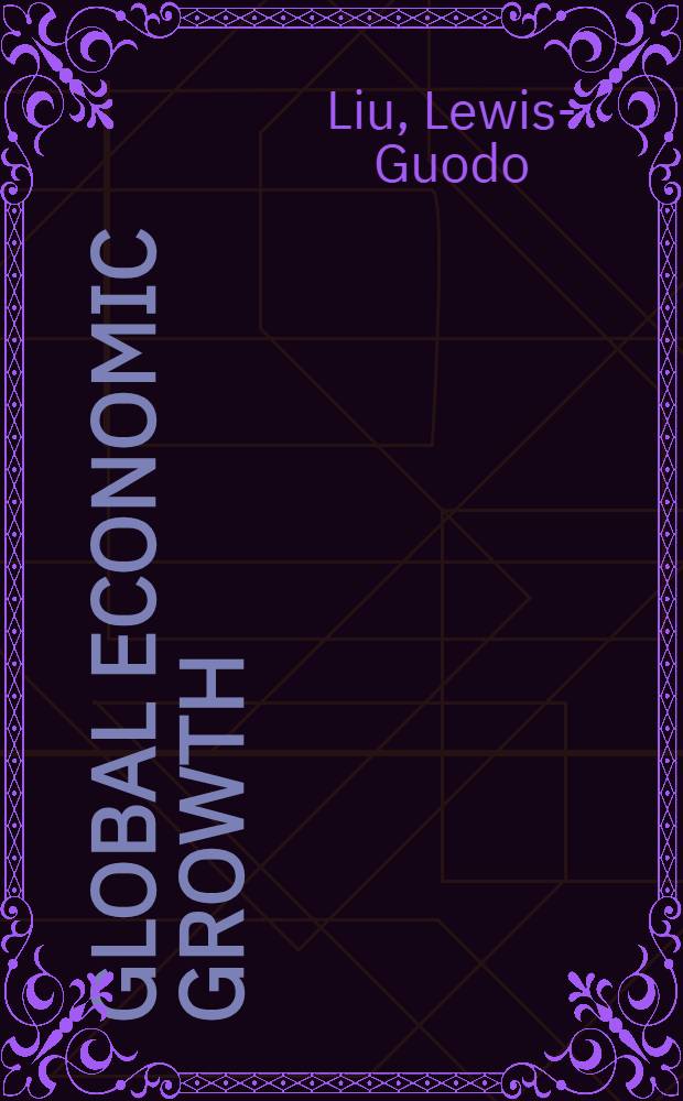 Global economic growth : Theories, research, studies, a. annot. bibliogr., 1950-1997 = Глобальный экономический рост.