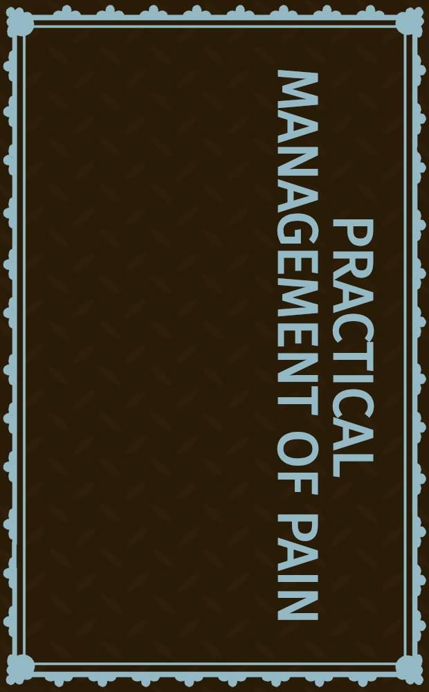 Practical management of pain = Практическое руководство боли.