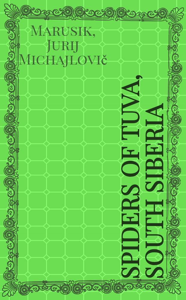 Spiders of Tuva, South Siberia = Пауки Тувы, Южная Сибирь