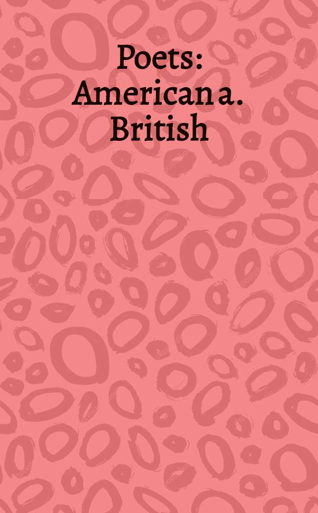 Poets : American a. British : Bio-bibliogr. essays