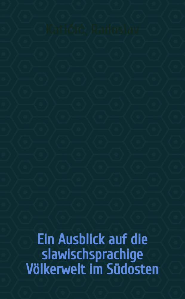 Ein Ausblick auf die slawischsprachige V&ouml;lkerwelt im S&uuml;dosten