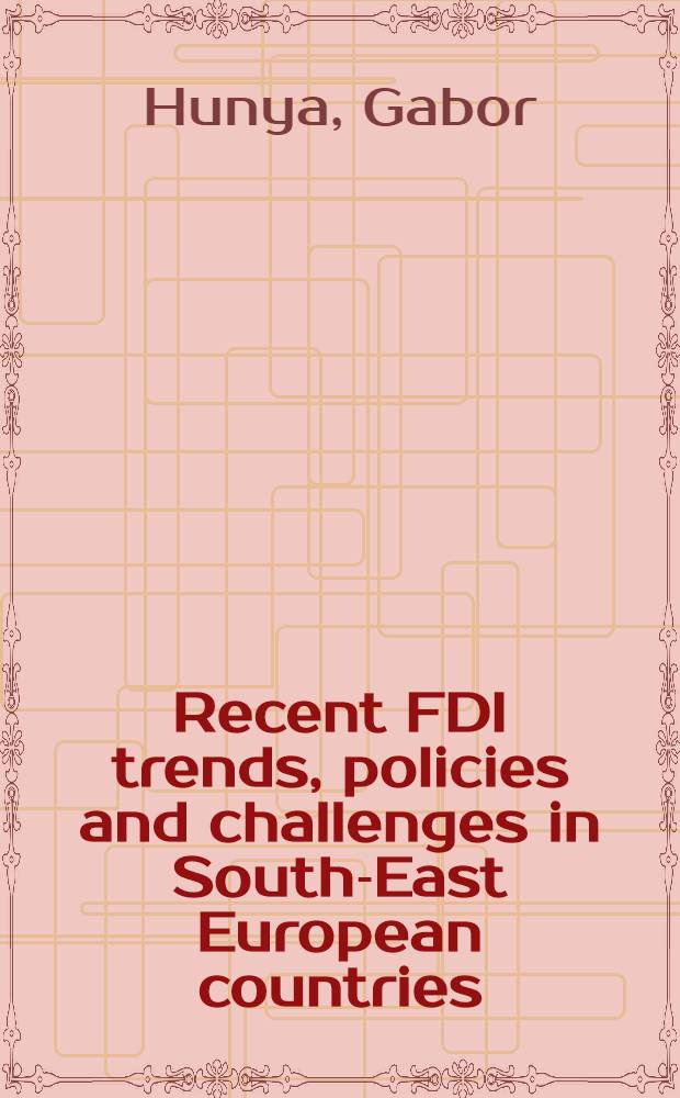 Recent FDI trends, policies and challenges in South-East European countries = Обсуждения ситуации в направлении иностранного инвестирования в Юго-Восточных Европейских странах.