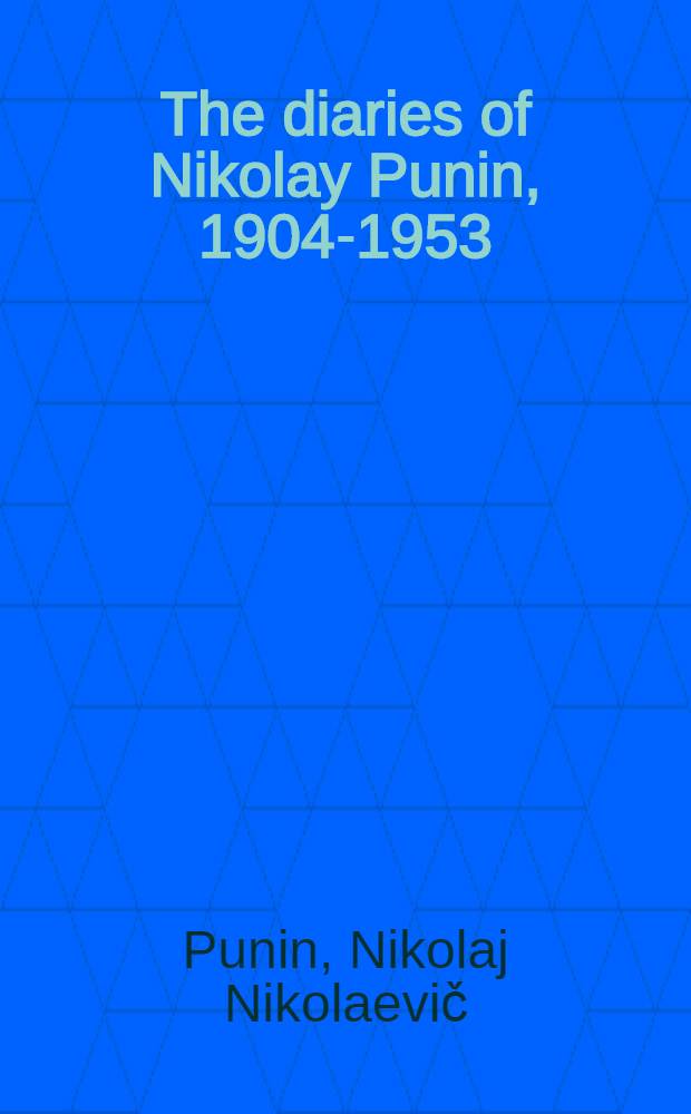 The diaries of Nikolay Punin, 1904-1953