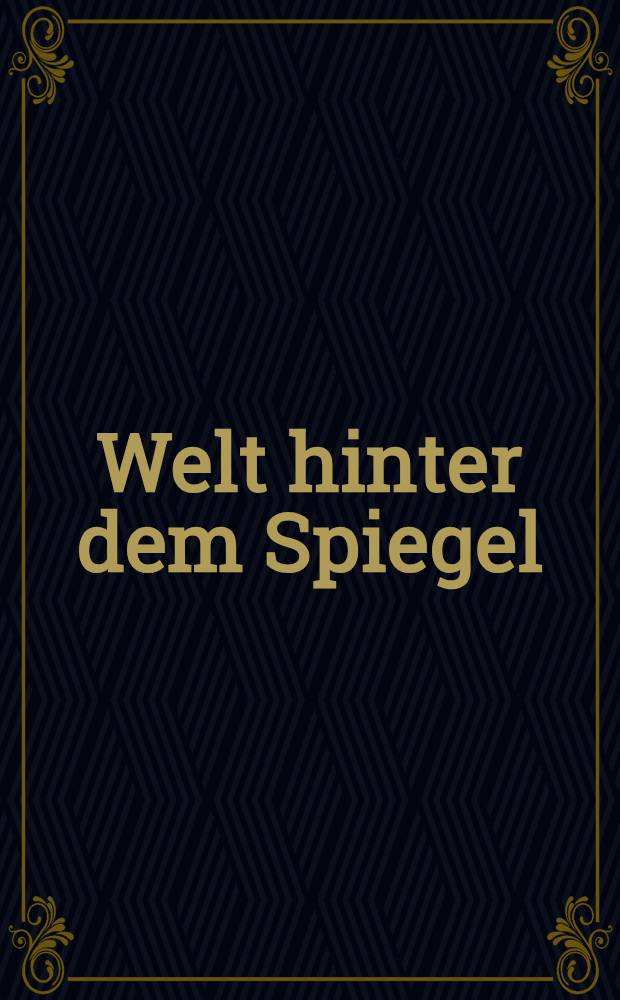 Welt hinter dem Spiegel : Zum Status des Aut. in der russ. Lit. der 1920er bis 1950er Jahre