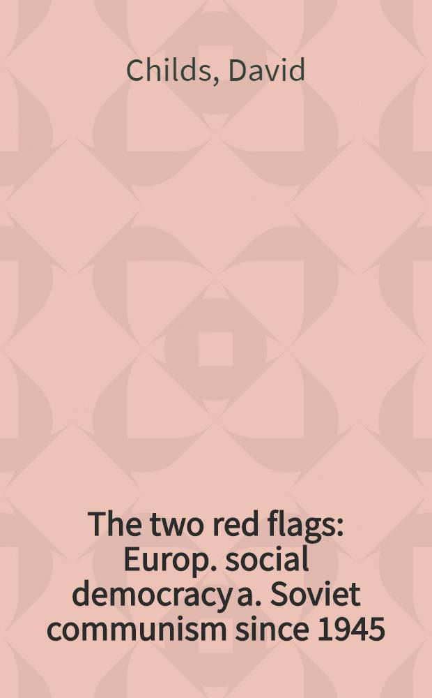 The two red flags : Europ. social democracy a. Soviet communism since 1945