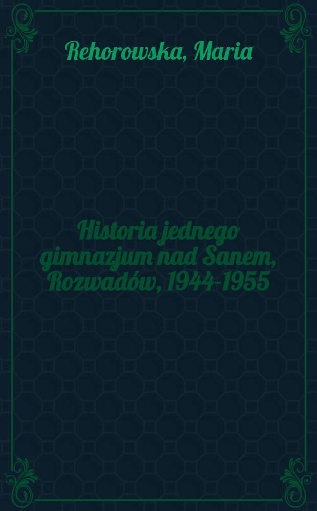 Historia jednego gimnazjum nad Sanem, Rozwadów, 1944-1955