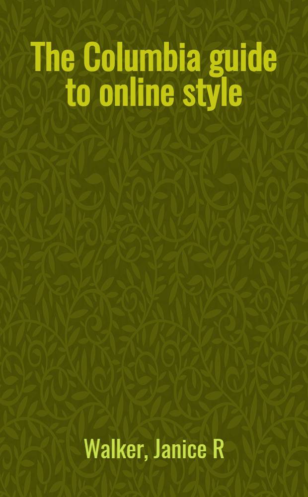 The Columbia guide to online style = Колумбийское руководство по Online-стилю.