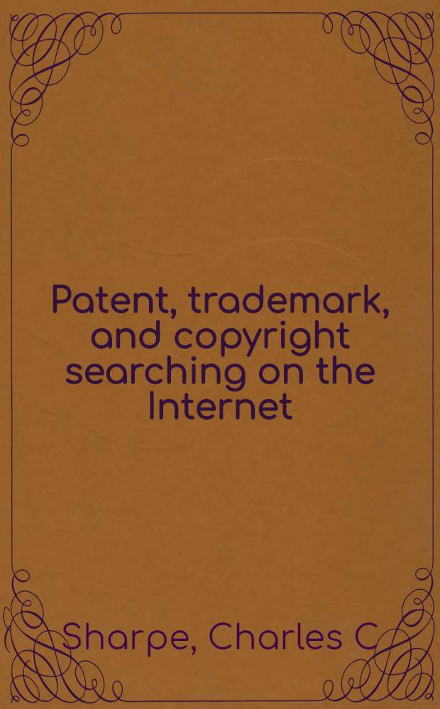 Patent, trademark, and copyright searching on the Internet