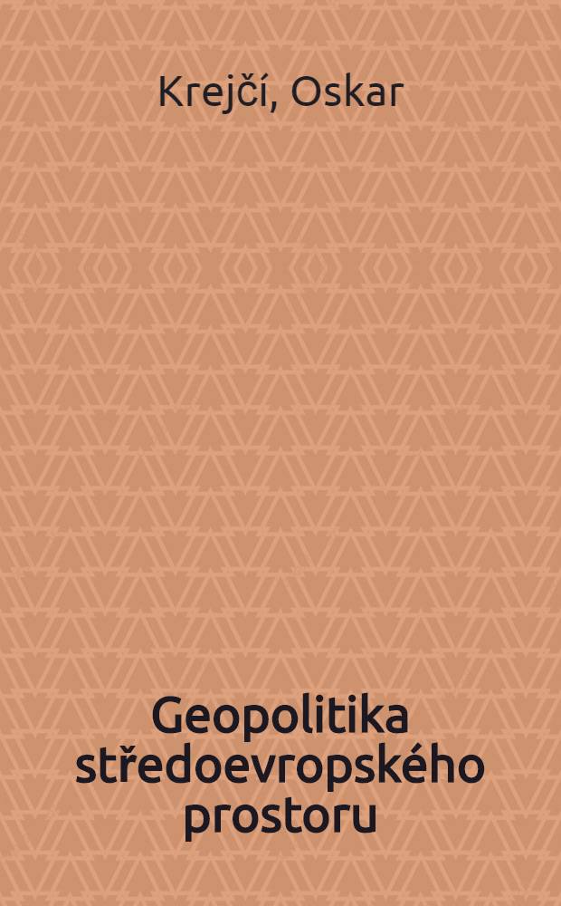 Geopolitika středoevropského prostoru : Horizonty zahraniční politiky Čes. rep. a Sloven. rep