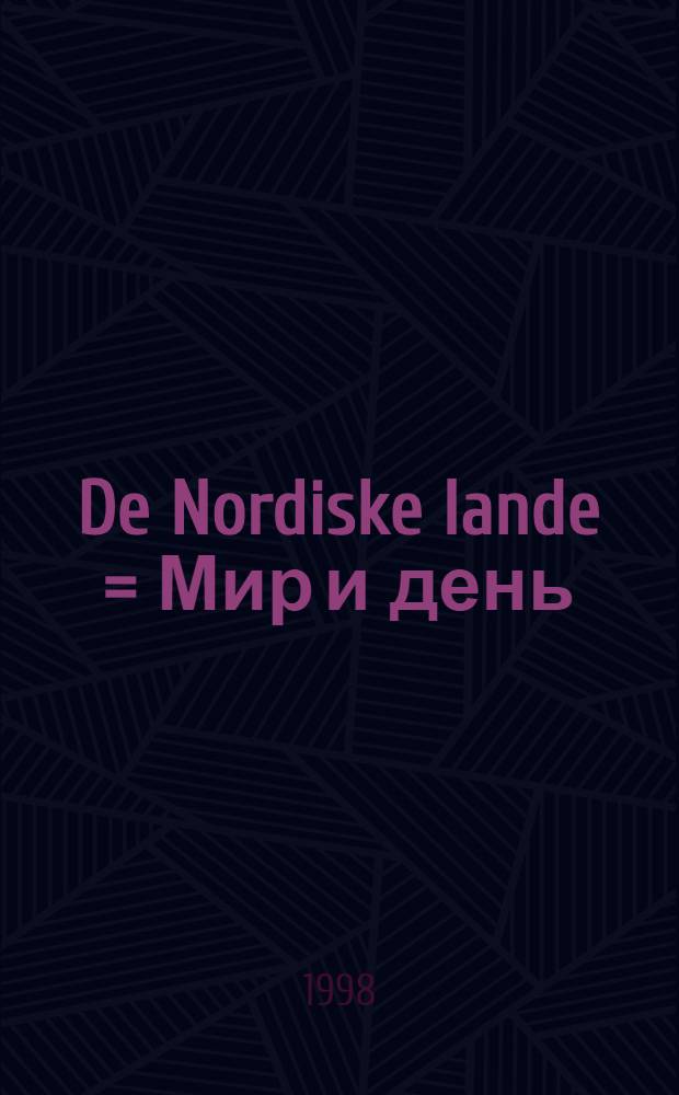 De Nordiske lande = Мир и день: Северные страны.