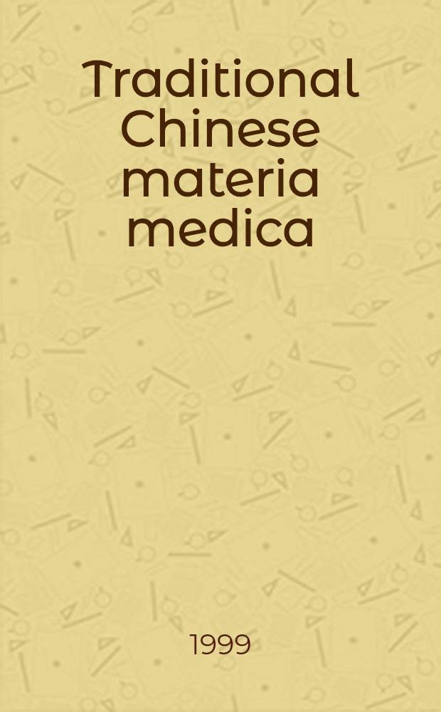 Traditional Chinese materia medica = Традиционные китайские лекарственные средства.