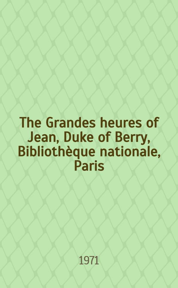 The Grandes heures of Jean, Duke of Berry, Bibliothèque nationale, Paris