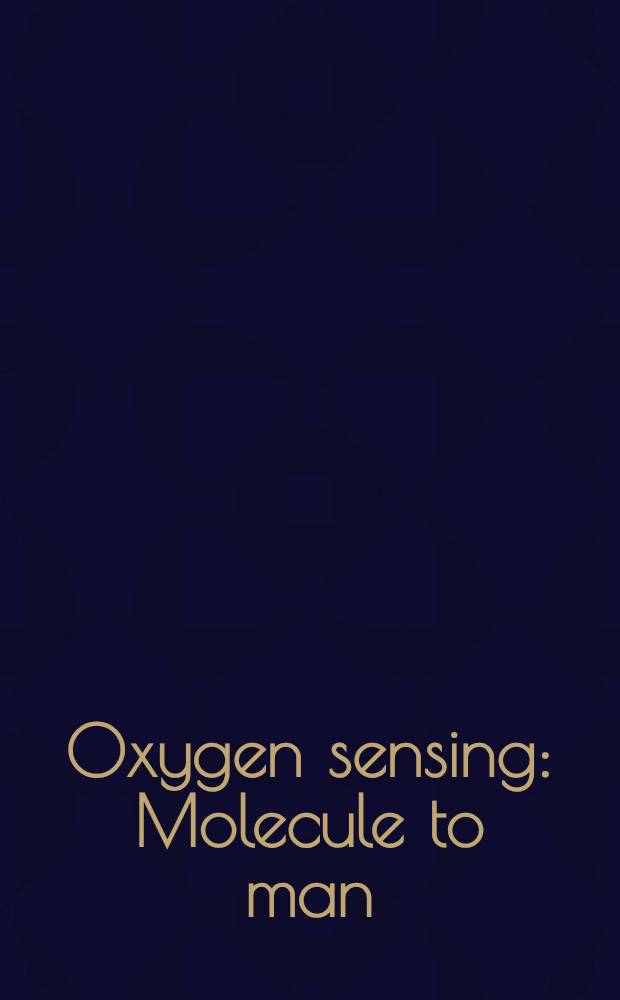 Oxygen sensing : Molecule to man : Proc. of the XIVth Intern. symp. on alterial chemoreception, held June, 24-28. 1999, in Philadelphia, Pennsylvania = Датчик кислорода. Молекула человека.