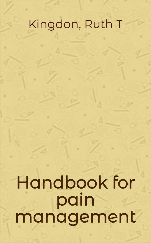Handbook for pain management = Руководство по ведению боли.