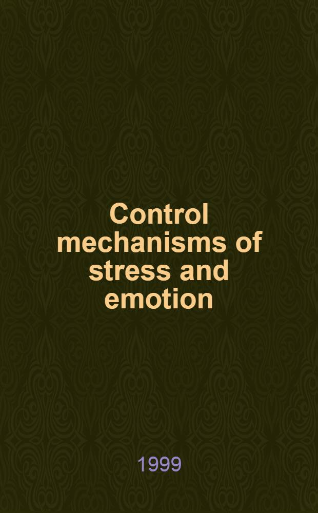Control mechanisms of stress and emotion: neuroendocrine-based studies : Proc. of the 18th Univ. of Occupational a. environmental health intern symp., Kitakyushu, Japan, 8-10 Oct. 1998 = Контроль механизмов стресса и эмоций: основы нейроэндокринных исследований. Труды международного симпозиума Университета профессионального и здоровья окружающей среды, Китакюсю, Япония, 8-10 октября 1998.