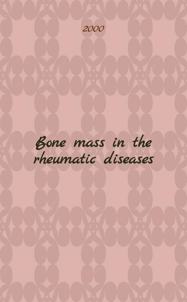 Bone mass in the rheumatic diseases = Костная масса при ревматических болезнях.