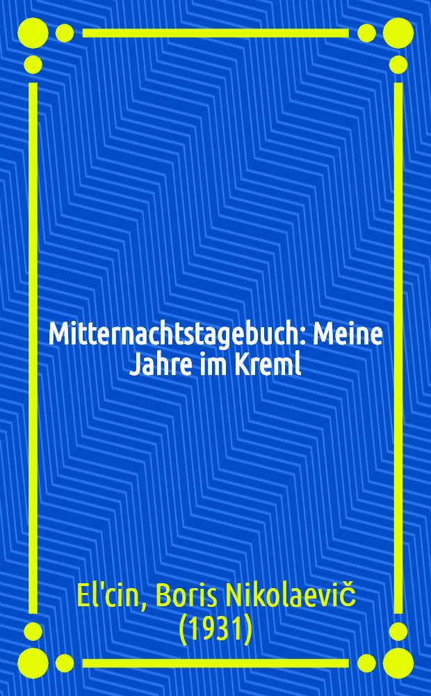 Mitternachtstagebuch : Meine Jahre im Kreml