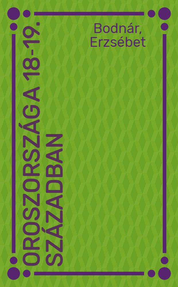 Oroszország a 18-19. században : Tanulmányok