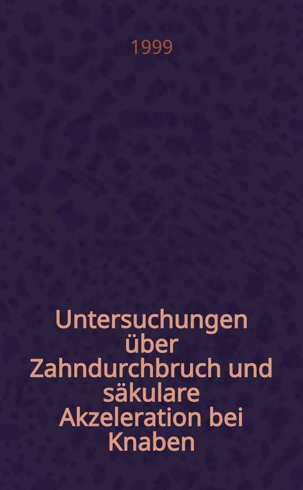 Untersuchungen über Zahndurchbruch und säkulare Akzeleration bei Knaben : Unter Berücksichtigung verschiedener math. Berechnungsansätze im intern. Vergleich : Inaug.-Diss = Исследование прорезывания зубов и светская акселерация у мальчиков с обращением особого внимания на математические дополнительные оценки в международном сравнении.