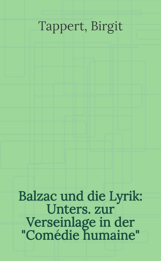 Balzac und die Lyrik : Unters. zur Verseinlage in der "Comédie humaine"