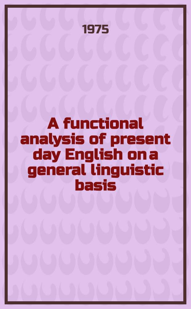 A functional analysis of present day English on a general linguistic basis