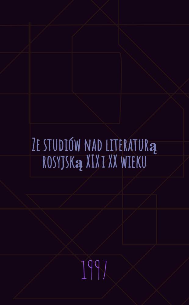 Ze studiów nad literaturą rosyjską XIX i XX wieku