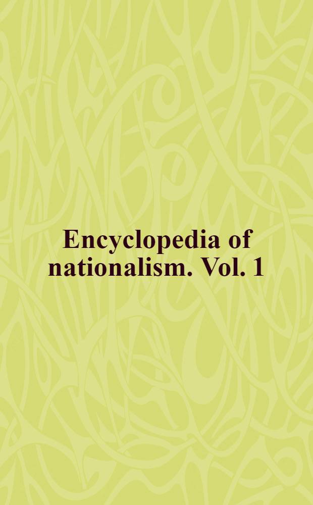 Encyclopedia of nationalism. Vol. 1 : Fundamental themes