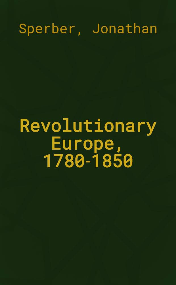 Revolutionary Europe, 1780-1850 = Революционная Европа, 1780 - 1850.