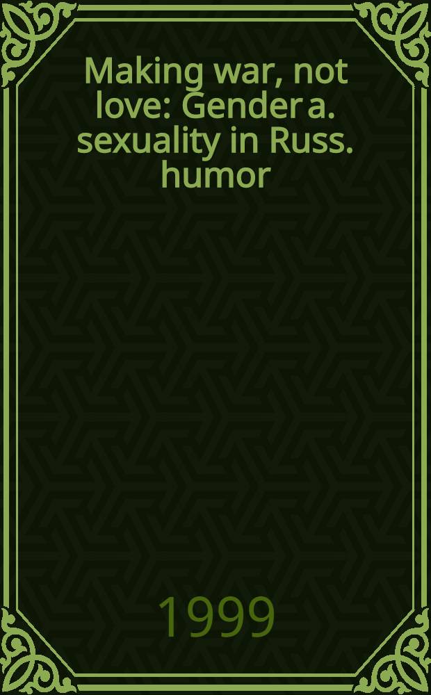 Making war, not love : Gender a. sexuality in Russ. humor