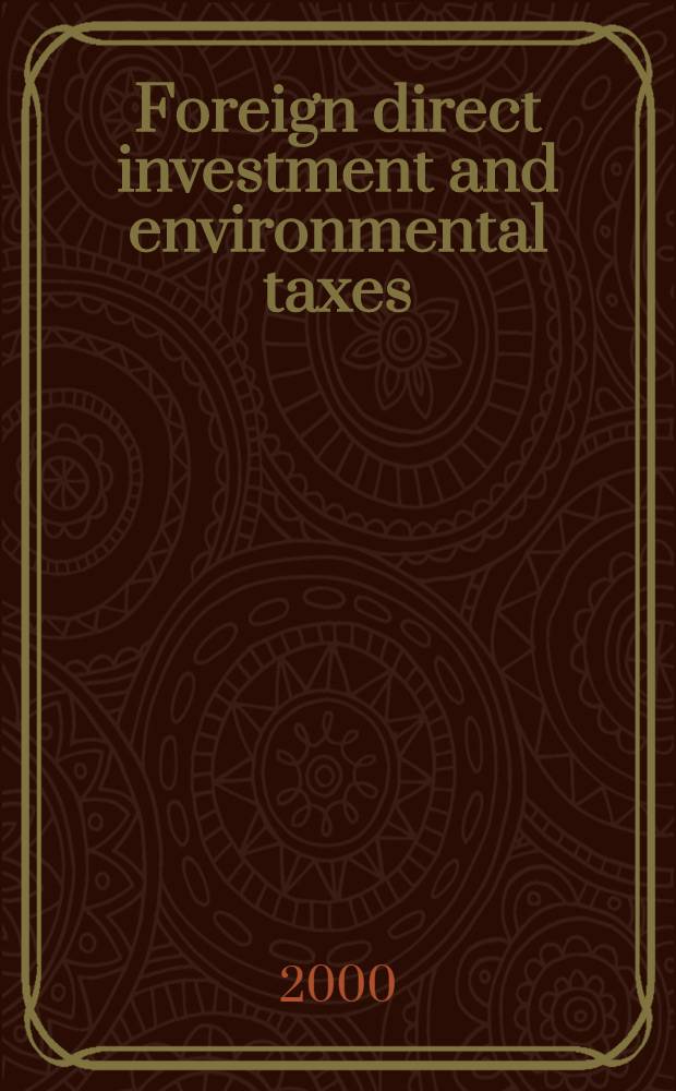 Foreign direct investment and environmental taxes = Иностранные прямые инвестиции и налоги на окружающую среду.