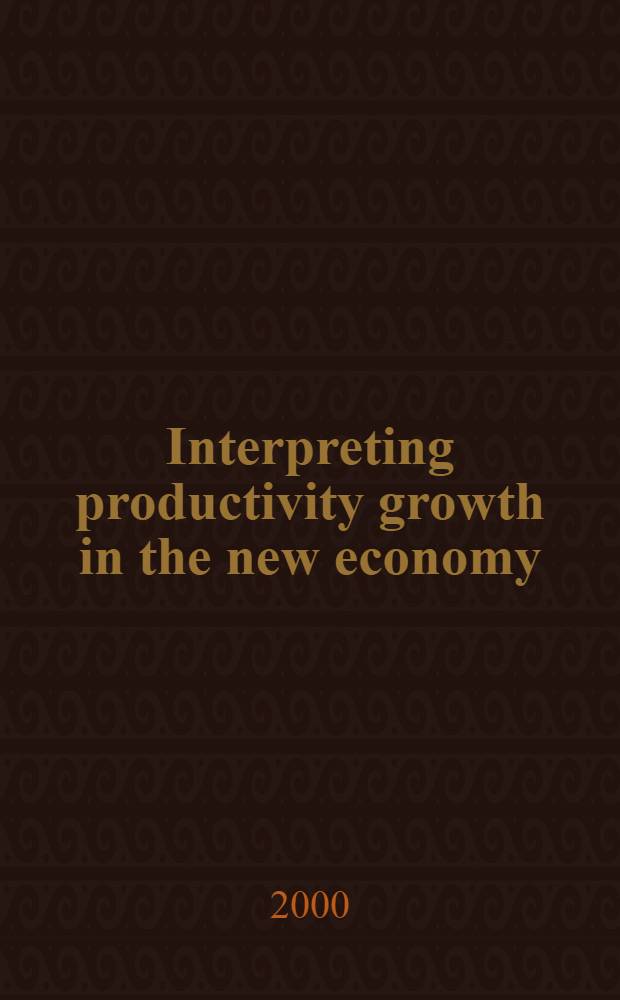 Interpreting productivity growth in the new economy : Some agnostic notes = Объясняя рост производительности в новой экономике: некоторые агностические замечания.